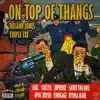 On Top of Thangs (feat. Triple Tix) album lyrics, reviews, download