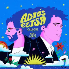 Adiós Elisa - Single by Calequi & Xoel López album reviews, ratings, credits