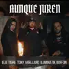 Aunque Juren (feat. ILUMINATIK BUFFON & Elie Tigre) - Single album lyrics, reviews, download