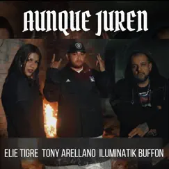 Aunque Juren (feat. ILUMINATIK BUFFON & Elie Tigre) Song Lyrics