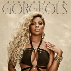 Good Morning Gorgeous - Single by Mary J. Blige album reviews, ratings, credits