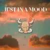 Just In a Mood ... - Single album lyrics, reviews, download