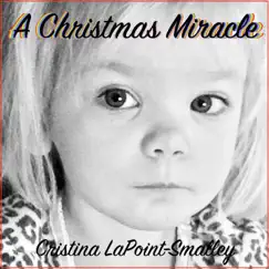 A Christmas Miracle - Single by Cristina Lapoint-Smalley album reviews, ratings, credits
