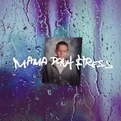 Mama Don't Stress - Single by TYLERxCORDY album reviews, ratings, credits