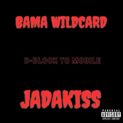 D-block to Mobile (feat. Jadakiss) - Single by Bama Wildcard album reviews, ratings, credits