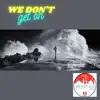 We Don't Get On - Single album lyrics, reviews, download