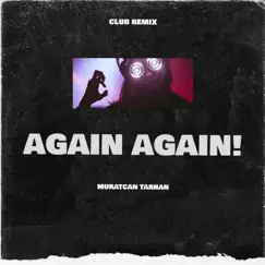 Again Again (Club Remix) [Club Remix] - Single by Muratcan Tarhan album reviews, ratings, credits