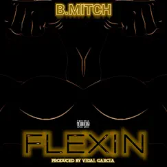 Flexin - Single by B. Mitch album reviews, ratings, credits