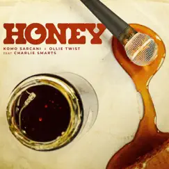 Honey - Single (feat. Charlie Smarts) - Single by Komo Sarcani & Ollie Twist album reviews, ratings, credits