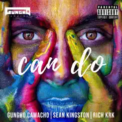 Can Do (feat. Sean Kingston & Rich KRK) - Single by Gungho Camacho album reviews, ratings, credits