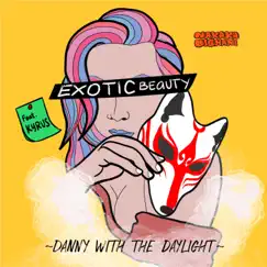 Exotic Beauty (feat. Kyrus) - Single by Danny With The Daylight album reviews, ratings, credits