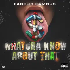 Whatcha Know About That - Single by Facelit Famous album reviews, ratings, credits