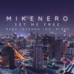 Set Me Free (Bass Inferno Inc Mixes) - Single by Mike Nero album reviews, ratings, credits