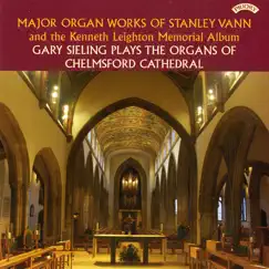 Major Organ Works of Stanley Vann & the Kenneth Leighton Memorial Album by Gary Sieling album reviews, ratings, credits