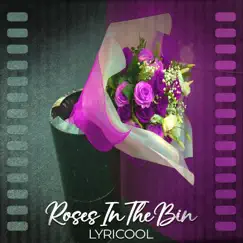 Roses In the Bin Song Lyrics