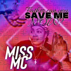 Father Can You Save Me Now - Single by Miss MC album reviews, ratings, credits