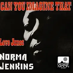 Can You Imagine That / Love Jones - Single by Norma Jenkins album reviews, ratings, credits