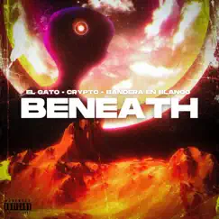 Beneath - Single by El Gato, Bandera en Blanco & Crypto album reviews, ratings, credits