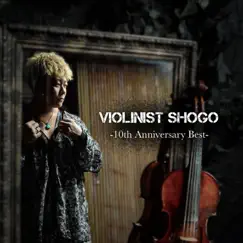Violinist SHOGO -10th Anniversary Best- by SHOGO album reviews, ratings, credits