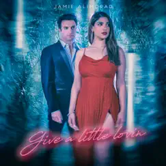 Give a Little Lovin' - Single by Jamie Alimorad album reviews, ratings, credits
