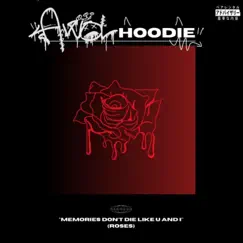 MEMORIES DONT DIE LIKE U and I (ROSES) - Single by Awol Hoodie album reviews, ratings, credits