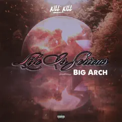 Life Is Serious (feat. Big Arch) Song Lyrics