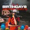 Birthdays Worse Days - EP album lyrics, reviews, download