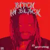 B!TCH I'M BLACK (feat. Butch Dawson) - Single album lyrics, reviews, download
