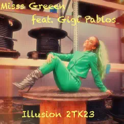 Illusion 2TK23 (feat. Gigi Pablos) - EP by Misss Greeen album reviews, ratings, credits