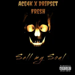 Sell My Soul (feat. Dripset Fresh) - Single by Ace4k album reviews, ratings, credits