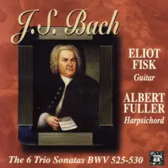 J.S. Bach: The Six Trio Sonatas BWV 525-530 by Eliot Fisk & Albert Fuller album reviews, ratings, credits