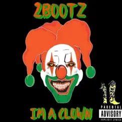 I'm a Clown by 2Bootz album reviews, ratings, credits