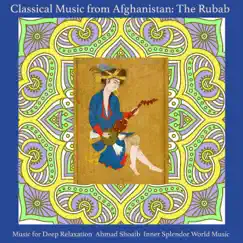 Classical Music from Afghanistan: The Rubab by Music for Deep Relaxation, Ahmad Shoaib & Inner Splendor World Music album reviews, ratings, credits