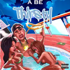 Thirsty - Single by A BE album reviews, ratings, credits
