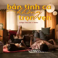 Bản tình ca không trọn vẹn - Single by Lê Ngọc Châu Anh & Andiez album reviews, ratings, credits