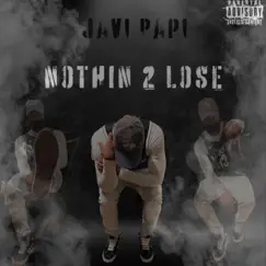 Nothin 2 Lose by Javi Papi album reviews, ratings, credits