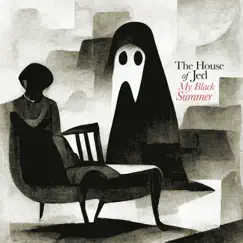 My Black Summer - Single by The House of Jed album reviews, ratings, credits