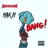 Bang (feat. Mak11) - Single album lyrics, reviews, download