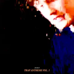 TRAP ANTHEMS, Vol. 1 by SP1R1T album reviews, ratings, credits