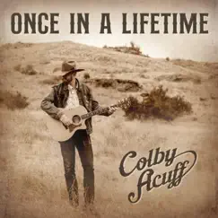 Once in a Lifetime - Single by Colby Acuff album reviews, ratings, credits