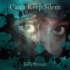 Can't Keep Silent - Single by Kelly Brouze album reviews, ratings, credits