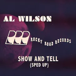 Show and Tell (Sped Up) - Single by Al Wilson album reviews, ratings, credits