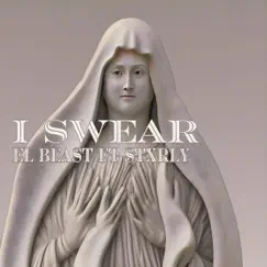 I Swear - Single (feat. Stxrly) - Single by EL B3AST album reviews, ratings, credits