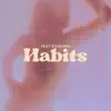 Habits - Single (feat. stkbamo) - Single album lyrics, reviews, download