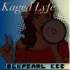 Kaged Lyfe - Single album lyrics, reviews, download