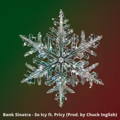 So Icy (feat. Pricy & Chuck Inglish) - Single by Bank Sinatra album reviews, ratings, credits