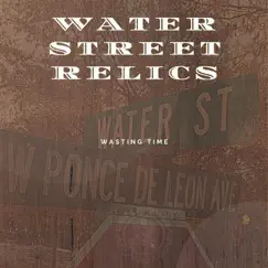 Wasting Time - Single by Water Street Relics album reviews, ratings, credits