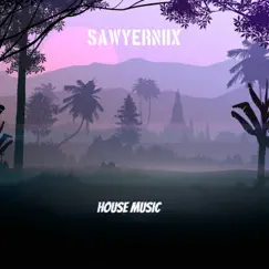 House Music - Single by Sawyerniix album reviews, ratings, credits