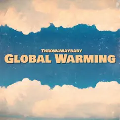 Global Warming - Single by ThrowAwayBaby album reviews, ratings, credits