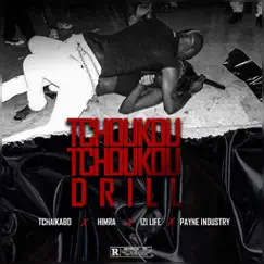 Tchoukou Tchoukou Drill - Single by Tchaikabo, Himra, Izi Life & Payne Industry album reviews, ratings, credits